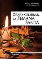 ORAR Y CELEBRAR LA SEMANA SANTA. CICLO B, de ANGEL MORENO SANCHO | portada del libro
