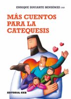 Más cuentos para la catequesis, de ENRIQUE EGUIARTE BENDIMEZ | portada del libro