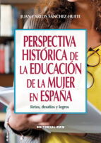 Perspectiva histórica de la educación de la mujer en España, de Juan Carlos Sánchez-Huete | portada del libro