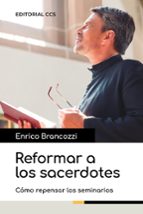 Reformar a los sacerdotes, de ENRICO BRANCOZZI | portada del libro