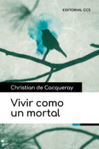 Vivir como un mortal, de CHRISTIAN DE CACQUERAY | portada del libro