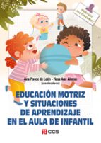 Educación motriz y situaciones de aprendizaje en el aula de Infantil, de ANA (COORD.) PONCE DE LEON | portada del libro