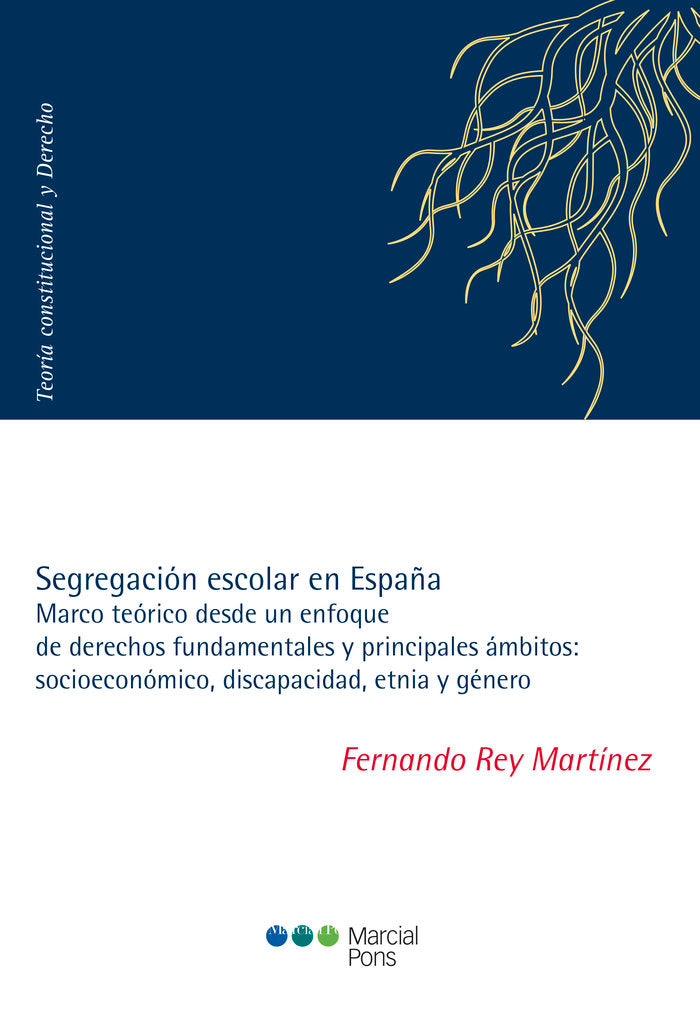 SEGREGACION ESCOLAR EN ESPAÑA. MARCO TEORICO DESDE UN ENFOQUE DE DERECHOS FUNDAM, de REY MARTINEZ, FERNANDO | portada del lib