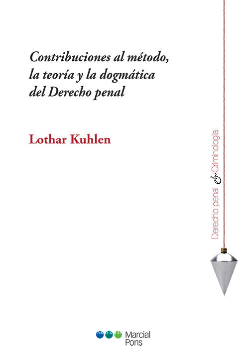 CONTRIBUCIONES AL METODO, LA TEORIA Y LA DOGMATICA DEL DERECHO PENAL, de KUHLEN, LOTHAR | portada del libro