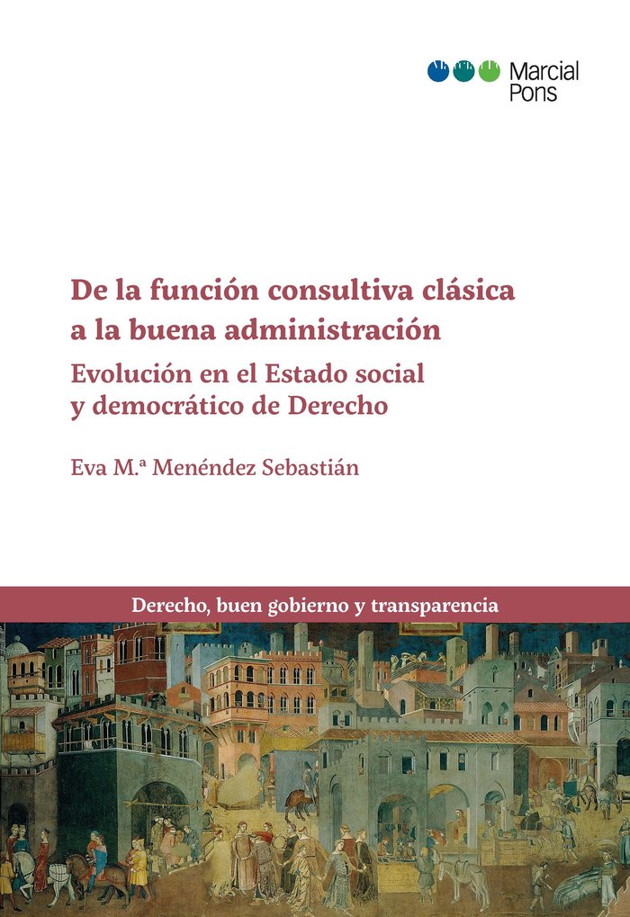 DE LA FUNCION CONSULTIVA CLASICA A LA BUENA ADMINISTRACION, de MENENDEZ SEBASTIAN | portada del libro