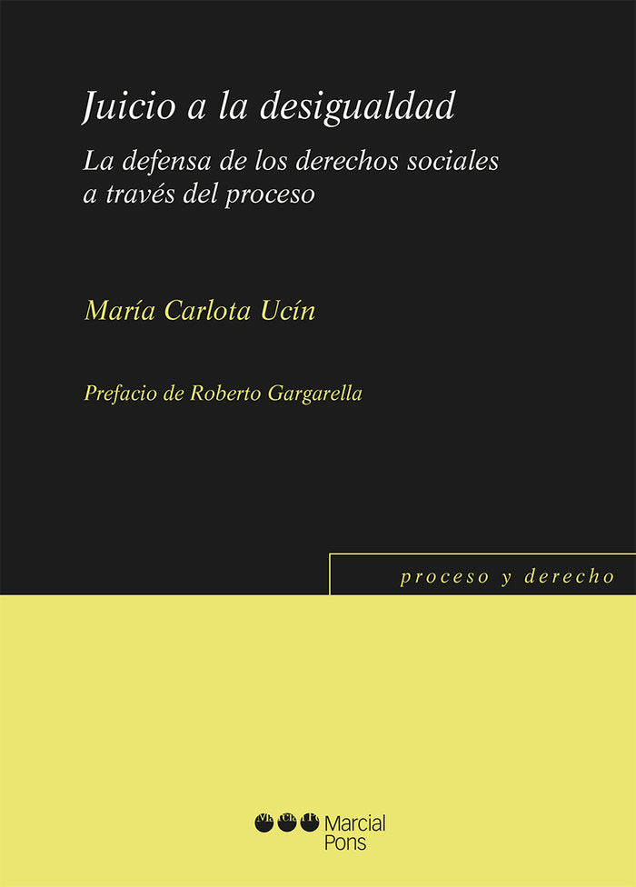 JUICIO A LA DESIGUALDAD. LA DEFENSA DE LOS DERECHOS SOCIALES A TRAVES DEL PROCES, de UCIN, MARIA CARLOTA | portada del libro