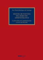 SISTEMA DE FUENTES DEL DERECHO ADMINISTRATIVO, de JOSE MARIA RODRIGUEZ DE SANTIAGO | portada del libro