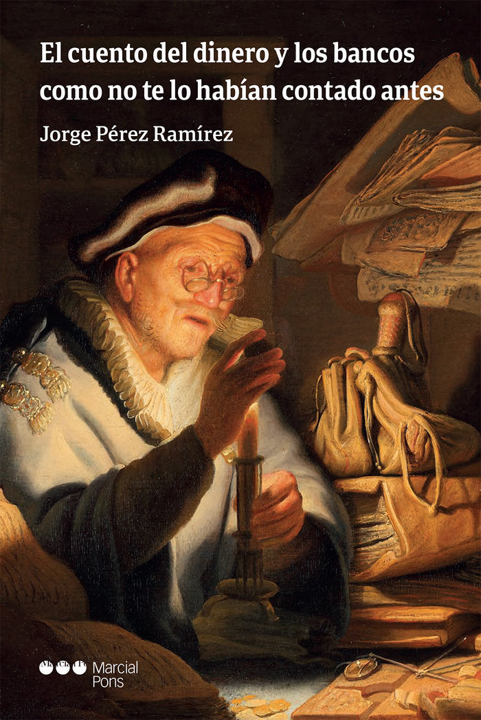 EL CUENTO DEL DINERO Y LOS BANCOS COMO NO TE LO HABIAN CONTADO ANTES, de PEREZ RAMIREZ, JORGE | portada del libro