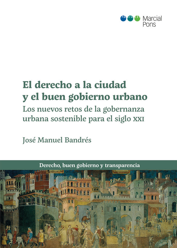 El derecho a la ciudad y el buen gobierno urbano, de BANDRES I SANCHEZ CRUZAT,JOSE MANUEL | portada del libro