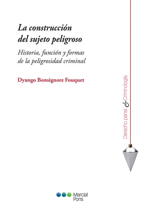 LA CONSTRUCCION DEL SUJETO PELIGROSO, de BONSIGNORE FOUQUET, DYANGO | portada del libro