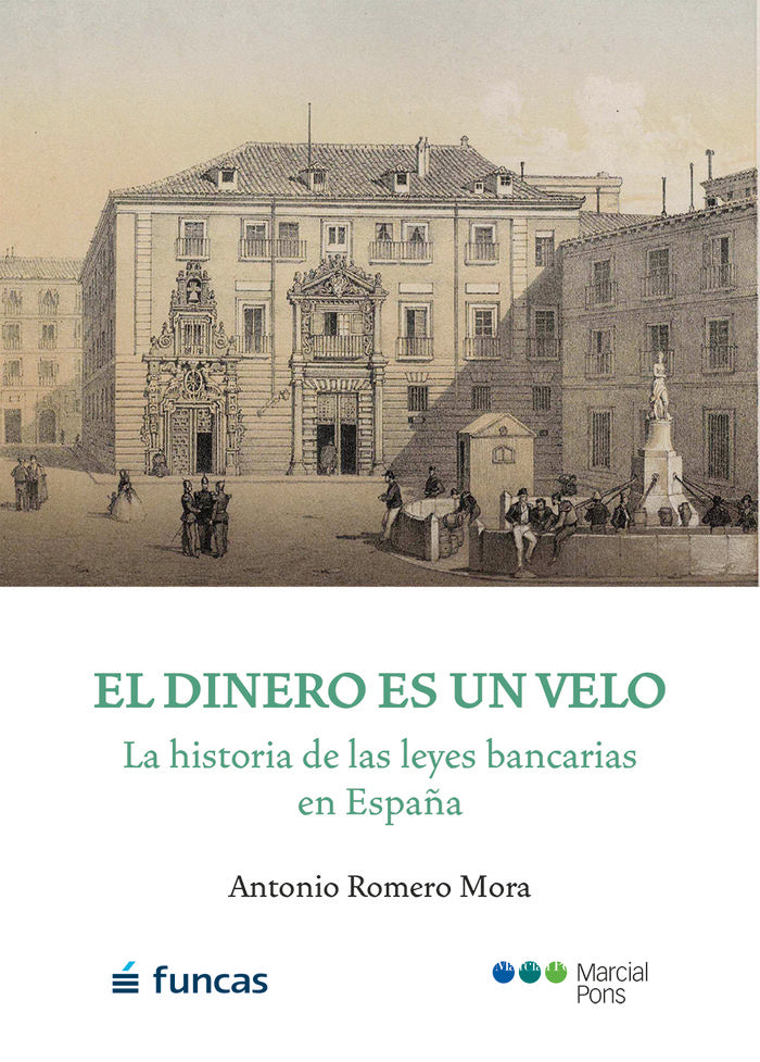 EL DINERO ES UN VELO. LA HISTORIA DE LAS LEYES BANCARIAS EN ESPAÑA, de ROMERO MORA, ANTONIO | portada del libro