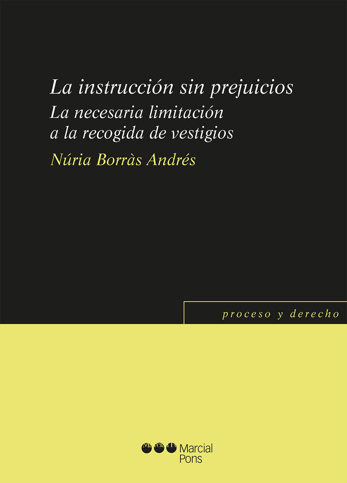 LA INSTRUCCION SIN PREJUICIOS. LA NECESARIA LIMITACION A LA RECOGIDA DE VESTIGIO, de BORRAS ANDRES, NURIA | portada del libro