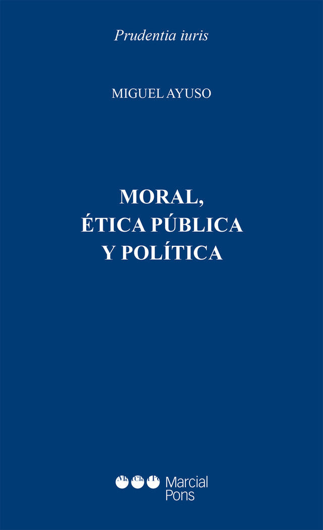 MORAL, ETICA PUBLICA Y POLITICA, de AYUSO, MIGUEL | portada del libro