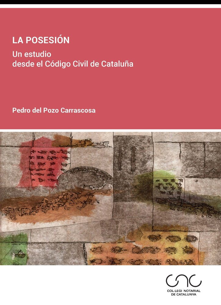 LA POSESION. UN ESTUDIO DESDE EL CODIGO CIVIL DE CATALUÑA, de POZO CARRASCOSA, PEDRO DEL | portada del libro