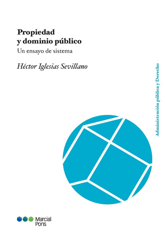 PROPIEDAD Y DOMINIO PUBLICO. UN ENSAYO DE SISTEMA, de IGLESIAS SEVILLANO, HECTOR | portada del libro