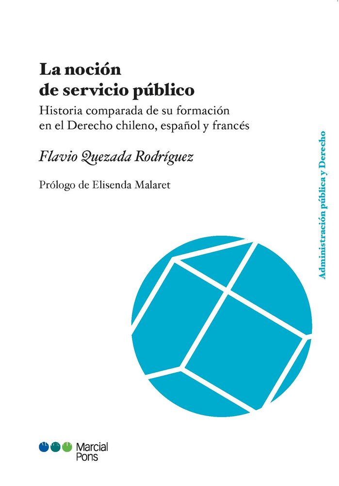 LA NOCION DE SERVICIO PUBLICO. HISTORIA COMPARADA DE SU FORMACION EN EL DERECHO, de QUEZADA RODRIGUEZ, FLAVIO | portada del l