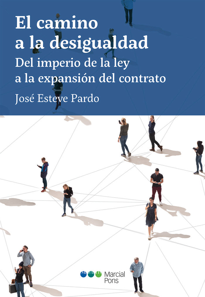 CAMINO A LA DESIGUALDAD, EL. DEL IMPERIO DE LA LEY A LA EXPANSION, de ESTEVE PARDO | portada del libro