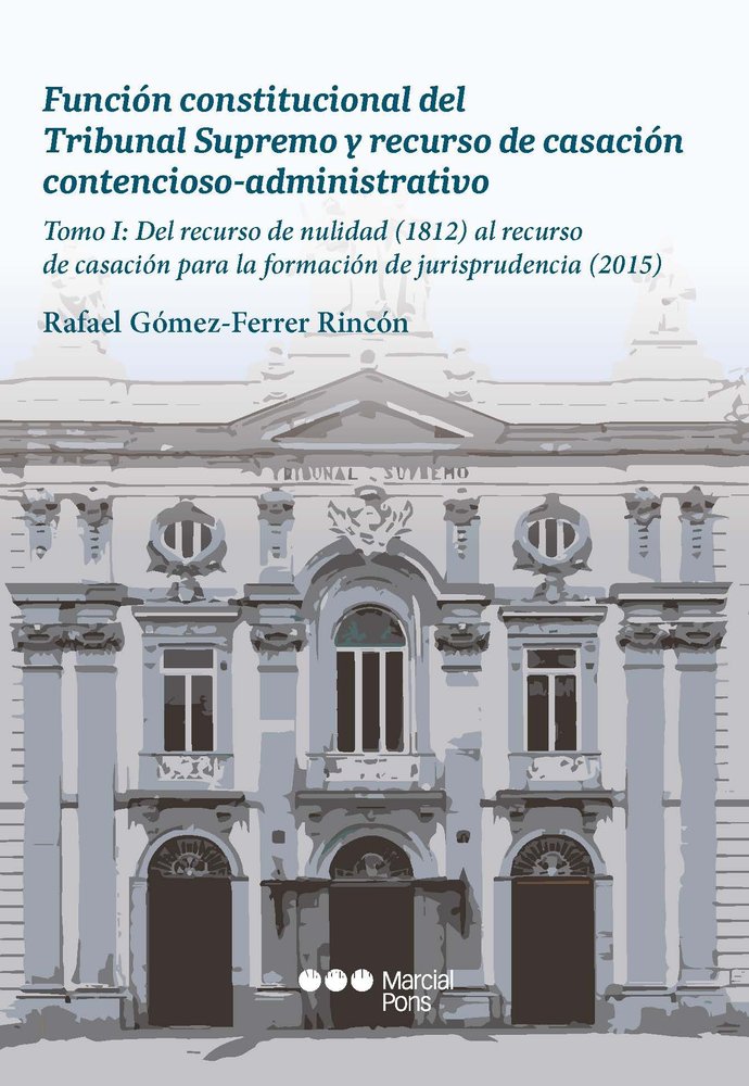 FUNCION CONSTITUCIONAL DEL TRIBUNAL SUPREMO Y RECURSO DE CASACION, de GOMEZ-FERRER RINCON | portada del libro