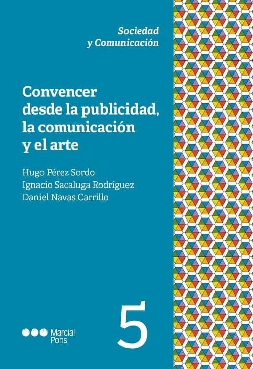 CONVENCER DESDE LA PUBLICIDAD LA COMUNICACION Y EL ARTE, de PEREZ SORDO, HUGO | portada del libro