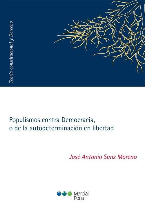 POPULISMOS CONTRA DEMOCRACIA, O DE LA AUTODETERMINACION EN LIBERTAD, de SANZ MORENO, JOSE ANTONIO | portada del libro