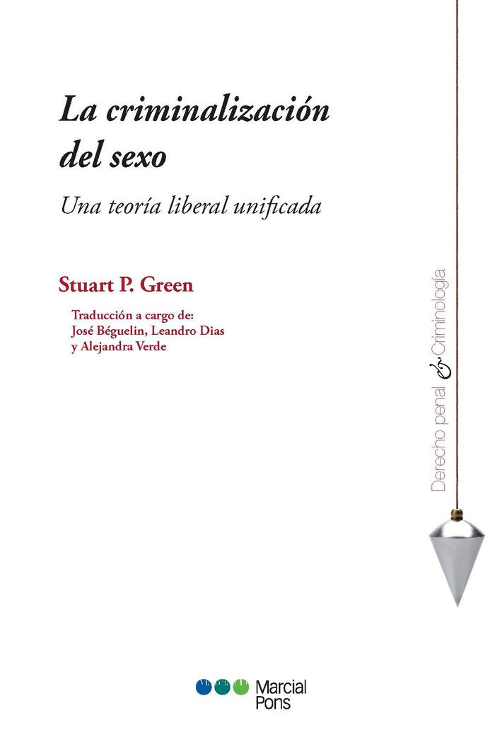LA CRIMINALIZACION DEL SEXO. UNA TEORIA LIBERAL UNIFICADA, de GREEN , STUART P. | portada del libro