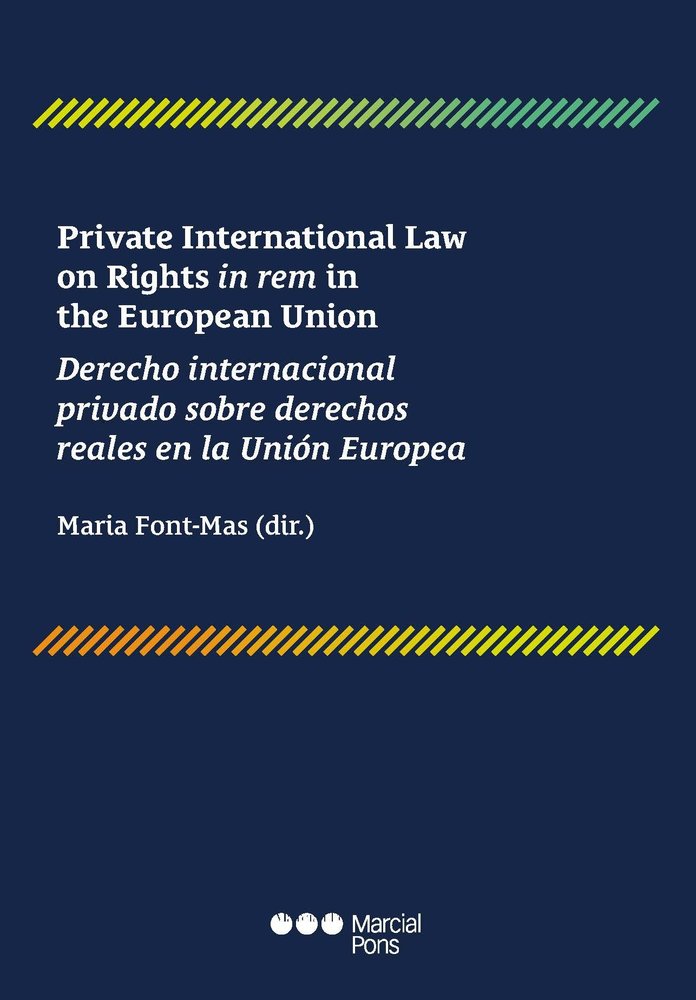 DERECHO INTERNACIONAL PRIVADO SOBRE DERECHOS REALES EN LA UNION EUROPEA, de FONT-MAS, MARIA | portada del libro