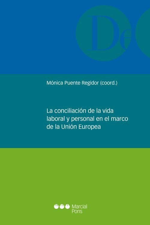 LA CONCILIACION DE LA VIDA LABORAL Y PERSONAL EN EL MARCO DE LA UNION EUROPEA, de PUENTE REGIDOR, MONICA | portada del libro