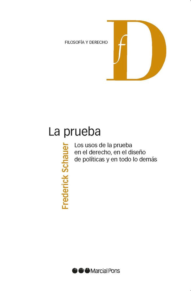 LA PRUEBA. LOS USOS DE LA PRUEBA EN EL DERECHO, EN EL DISEÑO DE POLITICAS Y EN T, de SCHAUER, FREDERICK | portada del libro