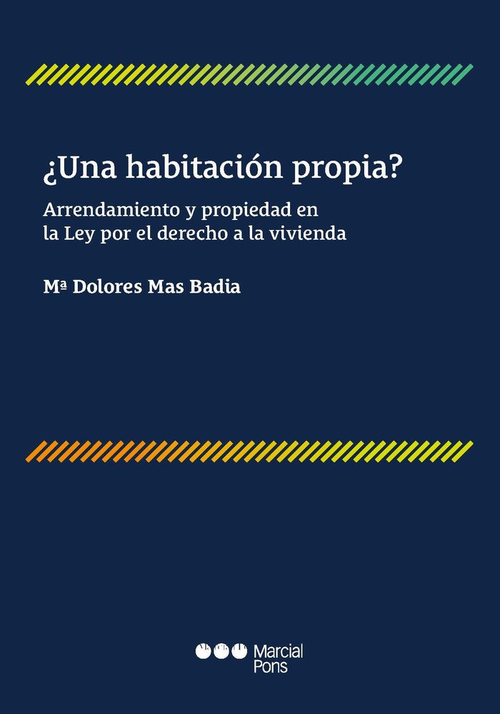 ¿UNA HABITACION PROPIA? ARRENDAMIENTO Y PROPIEDAD EN LA LEY POR EL DERECHO A LA, de MAS BADIA, Mª DOLORES | portada del libro