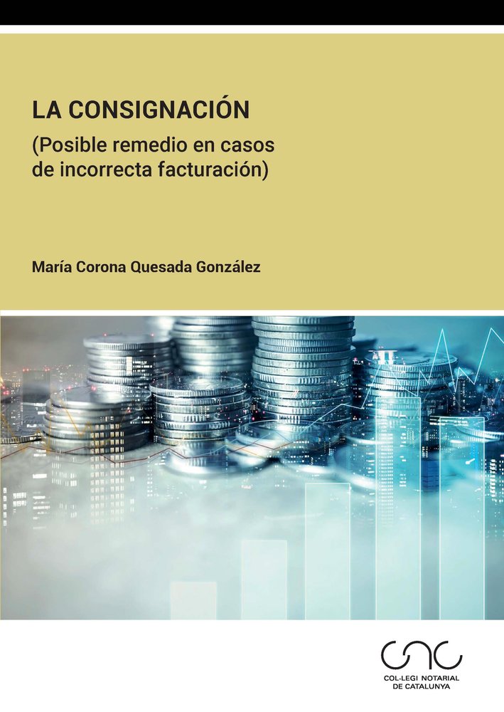 LA CONSIGNACION (POSIBLE REMEDIO EN CASOS DE INCORRECTA FACTURACION), de QUESADA GONZALEZ, MARIA CORONA | portada del libro