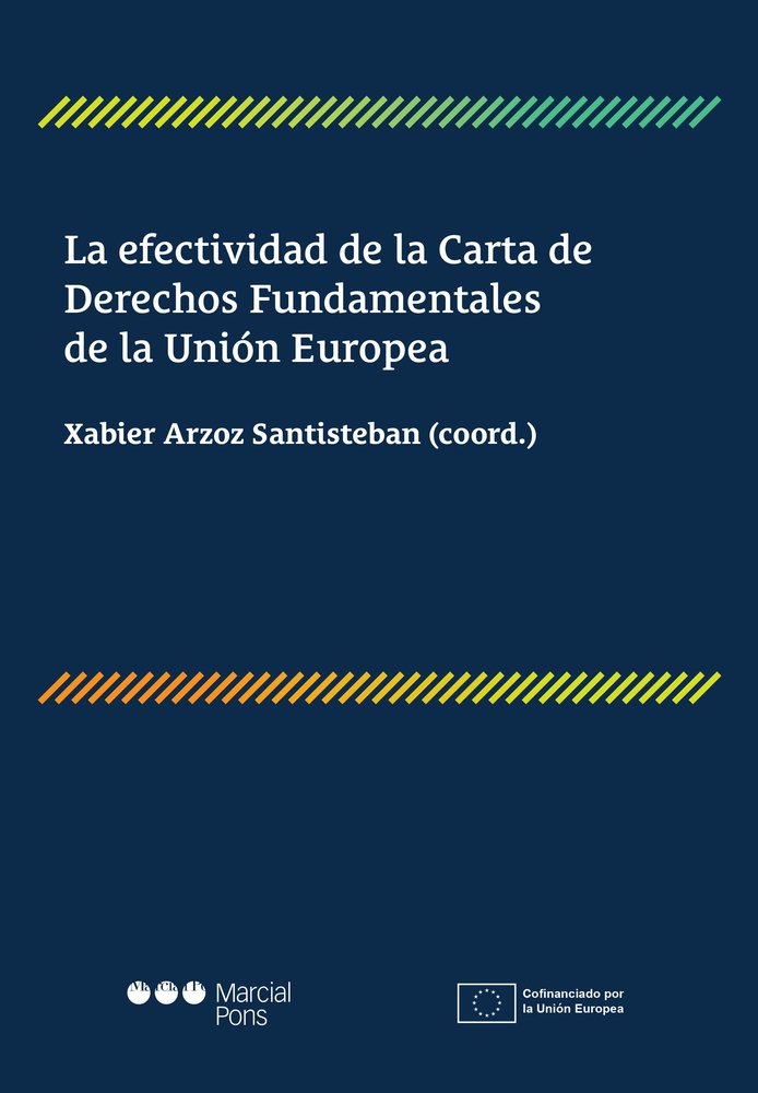 LA EFECTIVIDAD DE LA CARTA DE DERECHOS FUNDAMENTALES DE LA UNION EUROPEA, de ARZOZ SANTISTEBAN,XABIER | portada del libro