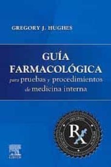 GUIA FARMACOLOGICA PRUEBAS Y PROCEDIMIENTOS MEDICINA INTERN, de HUGHES,GREGORY | portada del libro