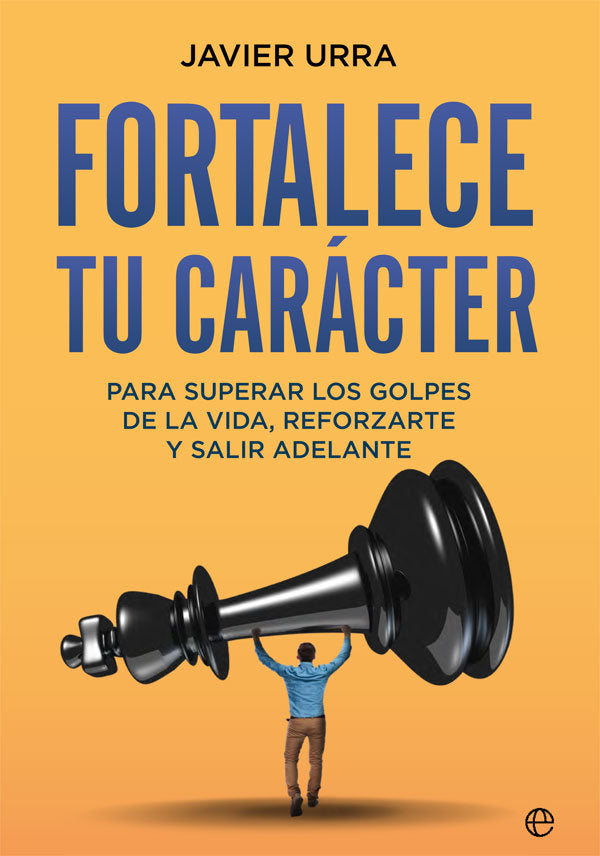 Fortalece tu carácter, de Urra, Javier | portada del libro