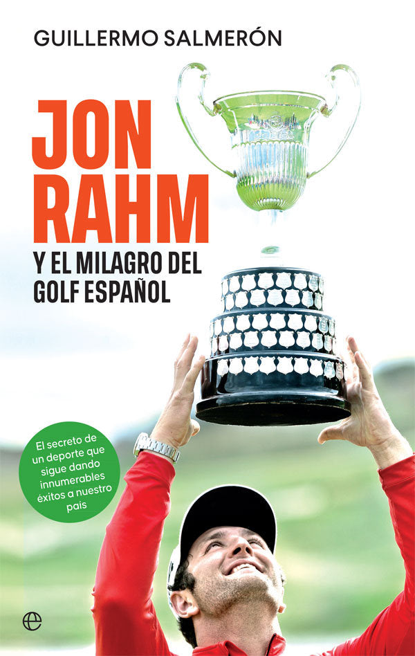 JON RAHM Y EL MILAGRO DEL GOLF ESPAÑOL, de SALMERON, GUILLERMO | portada del libro