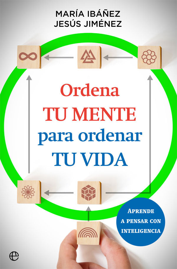 ORDENA TU MENTE PARA ORDENAR TU VIDA, de MARIA IBAÑEZ | portada del libro
