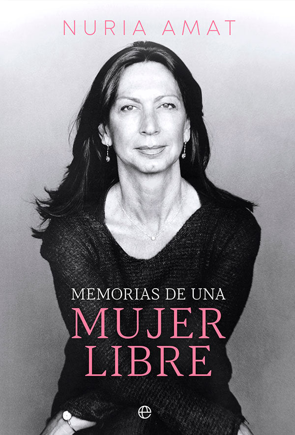 MEMORIAS DE UNA MUJER LIBRE, de AMAT, NURIA | portada del libro