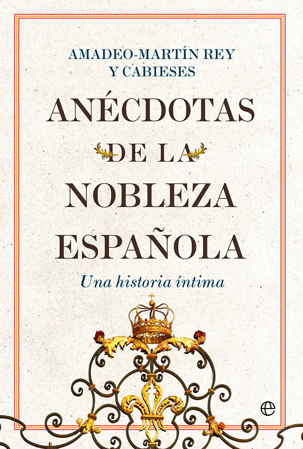 ANECDOTAS DE LA NOBLEZA ESPAÑOLA, de REY Y CABIESES, AMADEO-MARTIN | portada del libro