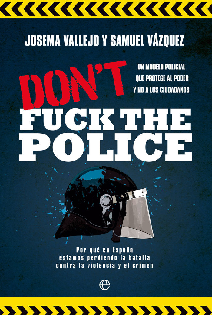 DON'T FUCK THE POLICE, de VALLEJO, JOSEMA | portada del libro