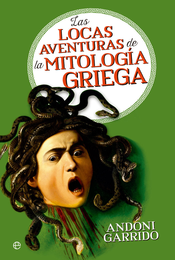 LAS LOCAS AVENTURAS DE MITOLOGIA GRIEGA, de GARRIDO, ANDONI | portada del libro