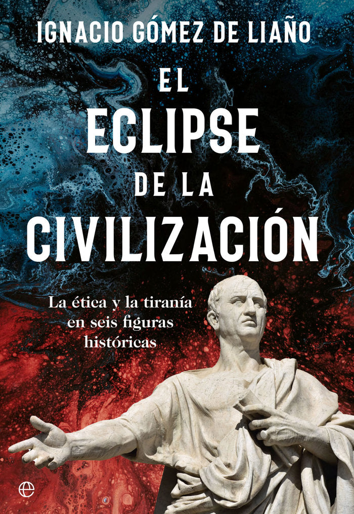 EL ECLIPSE DE LA CIVILIZACION, de GOMEZ DE LIAÑO, IGNACIO | portada del libro