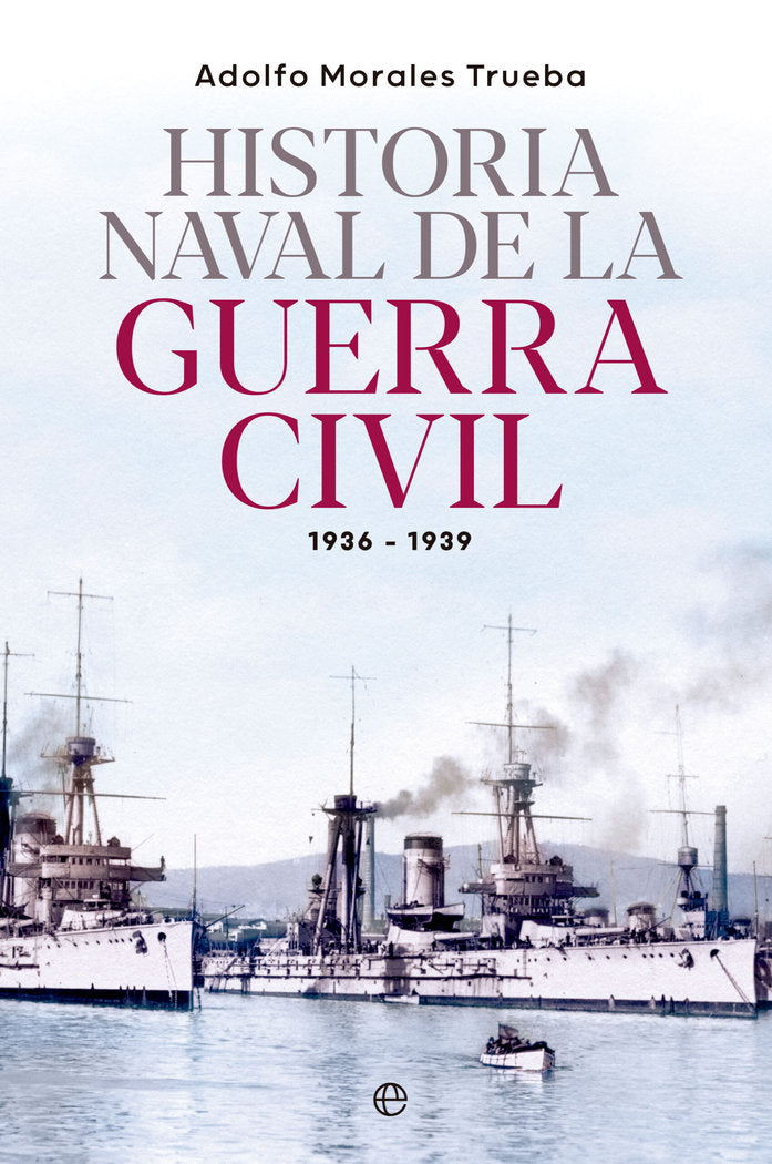 HISTORIA NAVAL GUERRA CIVIL 1936-1939, de MORALES TRUEBA, ADOLFO | portada del libro
