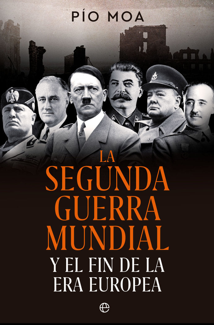 II GUERRA MUNDIAL Y FIN DE LA ERA EUROPE, de MOA, PIO | portada del libro