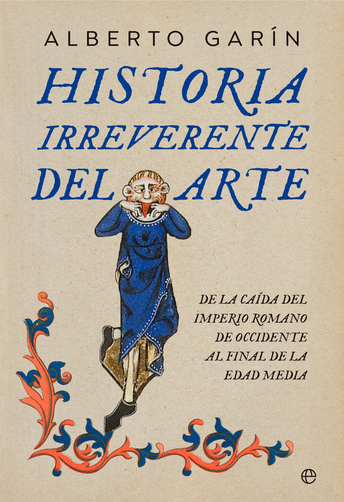 HISTORIA IRREVERENTE DEL ARTE, de GARIN, ALBERTO | portada del libro