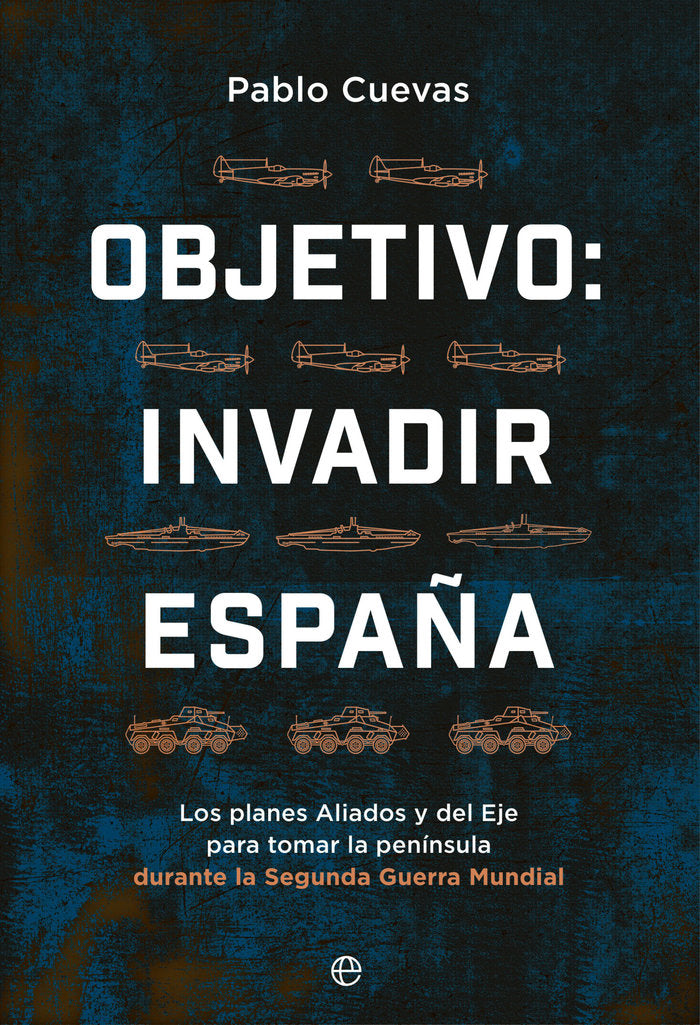 OBJETIVO INVADIR ESPAÑA, de CUEVAS, PABLO | portada del libro