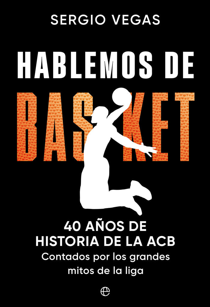 HABLEMOS DE BASKET, de VEGAS, SERGIO | portada del libro