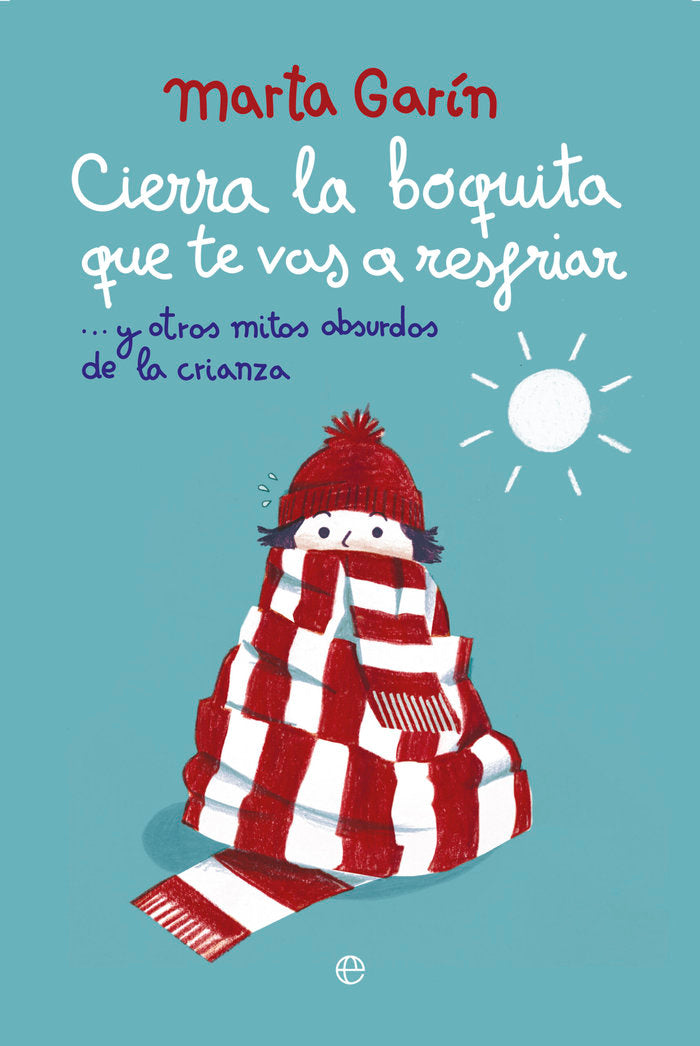 CIERRA LA BOQUITA QUE TE VAS A RESFRIAR, de GARIN, MARTA | portada del libro