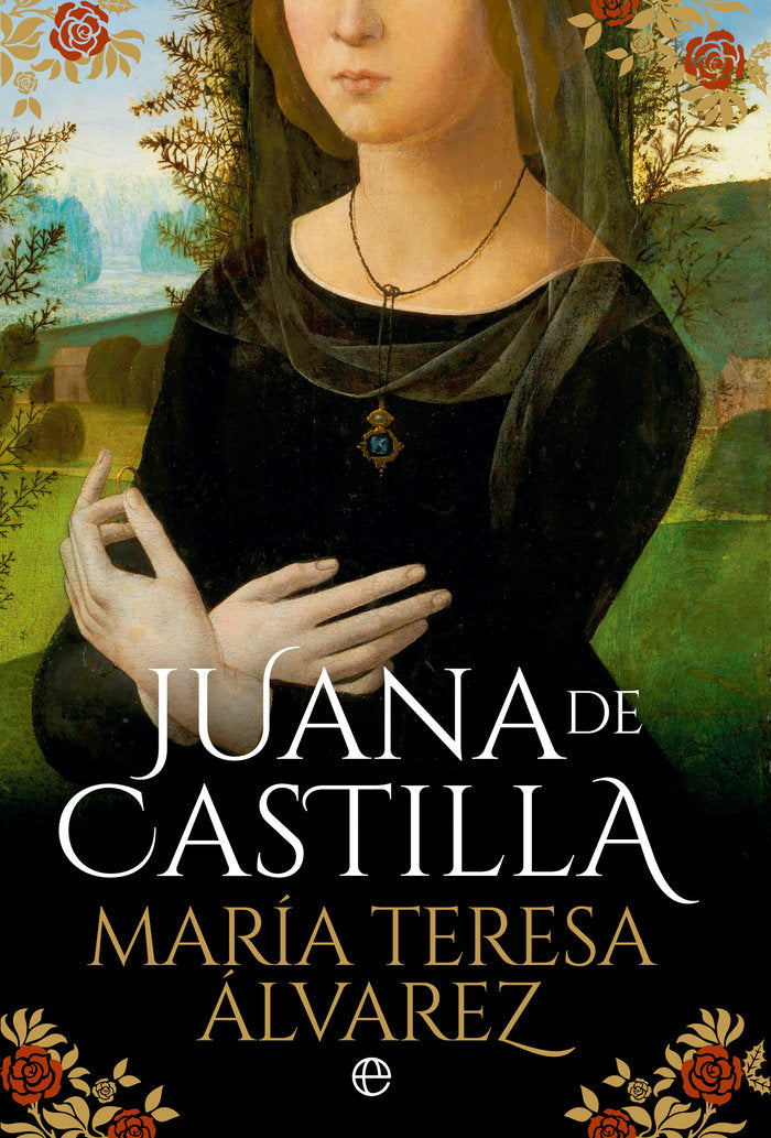 JUANA DE CASTILLA, de TERESA MARIA, ALVAREZ | portada del libro