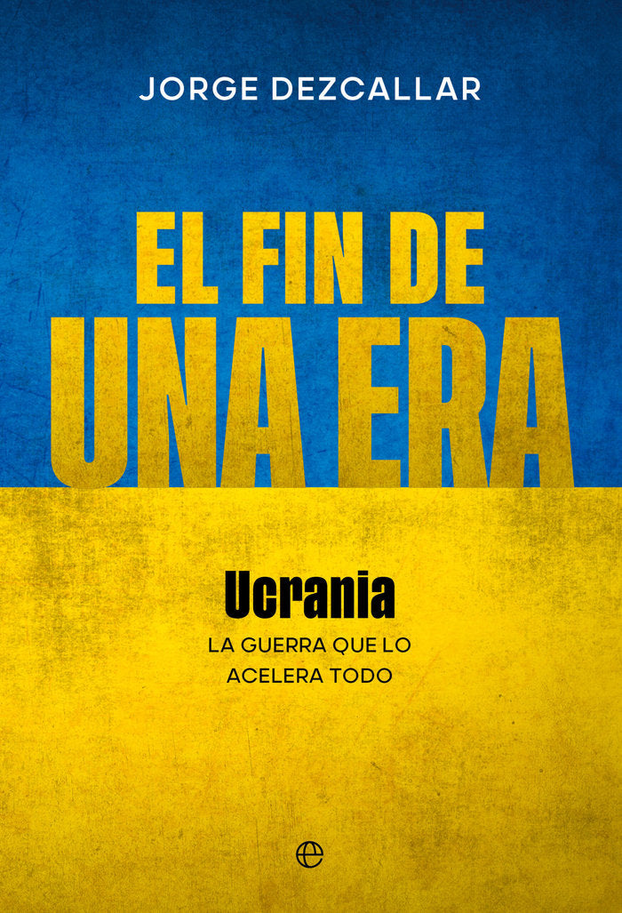EL FIN DE UNA ERA, de DEZCALLAR, JORGE | portada del libro