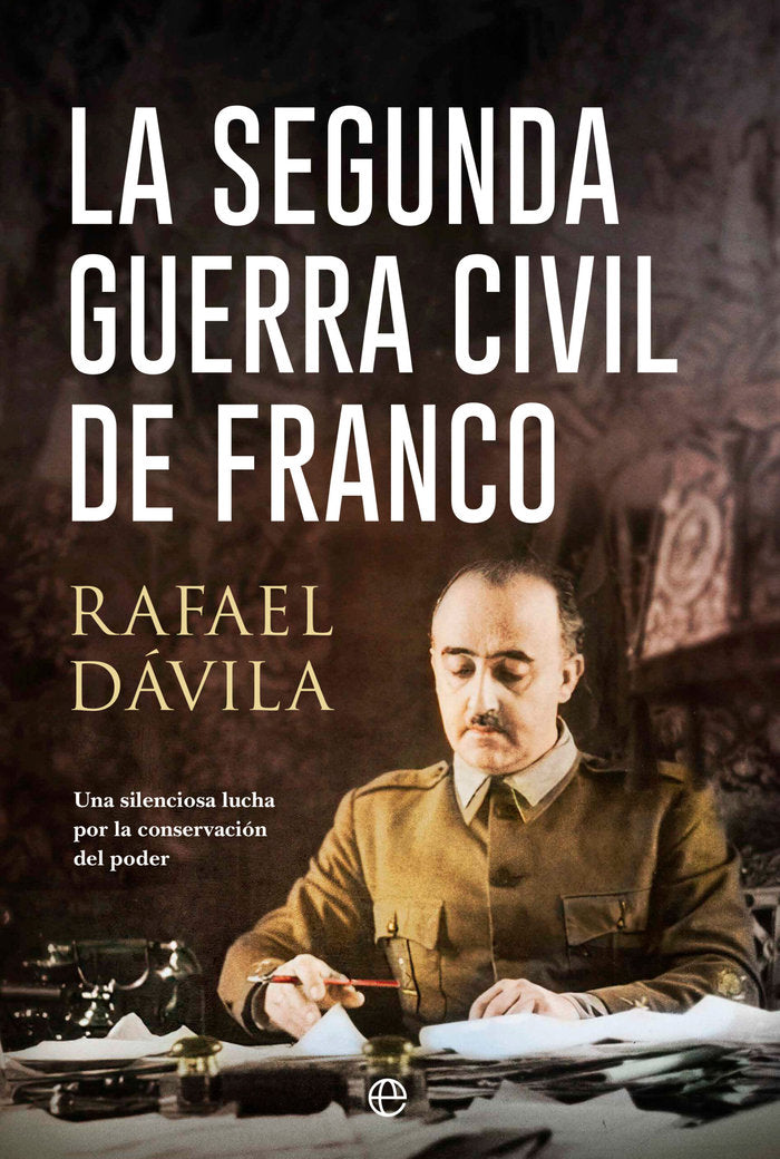 LA SEGUNDA GUERRA CIVIL DE FRANCO, de DAVILA, RAFAEL | portada del libro