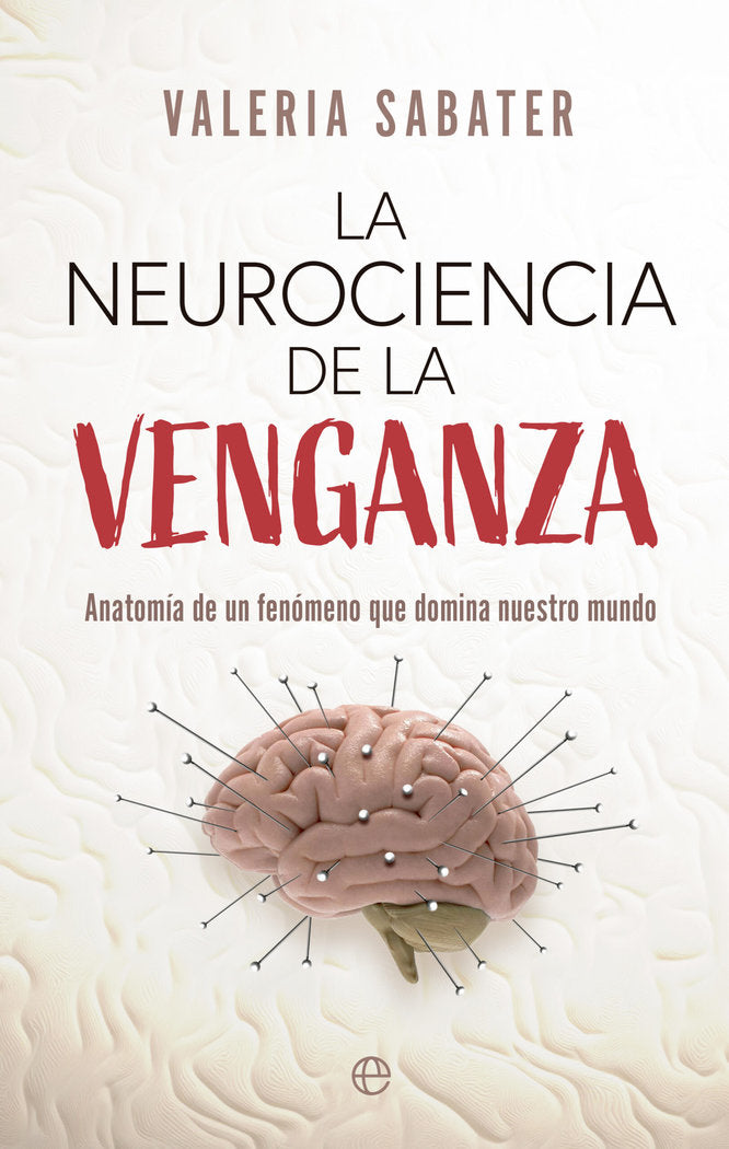 LA NEUROCIENCIA DE LA VENGANZA, de SABATER, VALERIA | portada del libro